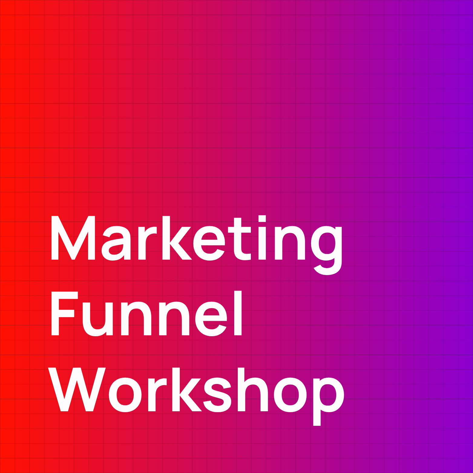 MARKETING FUNNEL WORKSHOP